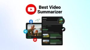 Best YouTube Video Summarizers